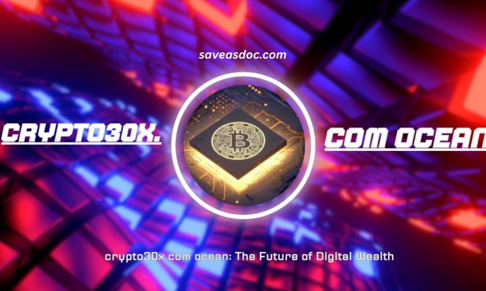 crypto30x.com ocean: The Future of Digital Wealth