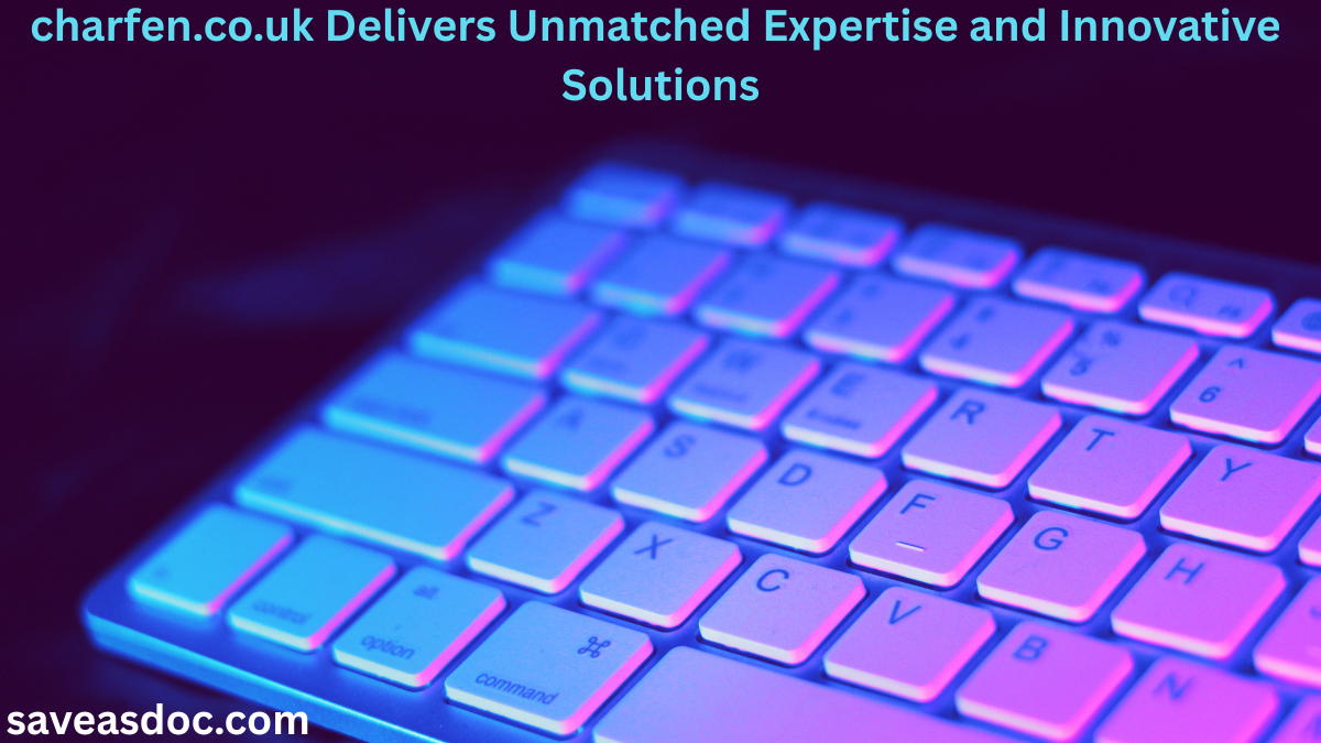 charfen.co.uk Delivers Unmatched Expertise and Innovative Solutions